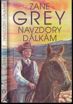 Zane Grey: Navzdory dálkám