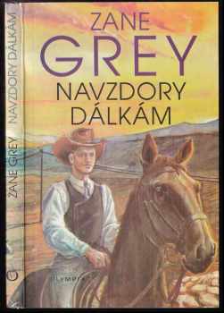 Navzdory dálkám - Zane Grey (1991, Olympia) - ID: 828851