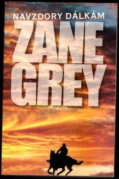 Zane Grey: Navzdory dálkám