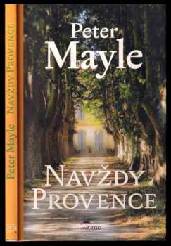 Navždy Provence : [2.] - Peter Mayle (2013, Argo) - ID: 1692382