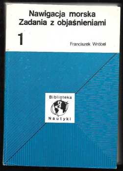 Francizsek Wrobel: Nawigacja morska, Zadania z objasnieniami