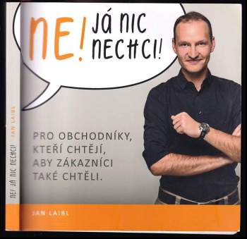 Jan Laibl: Ne! Já nic nechci!