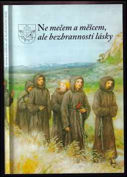 Ne mečem a měšcem, ale bezbranností lásky