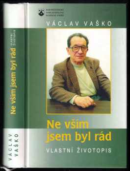 Ne vším jsem byl rád : vlastní životopis - Václav Vaško (1999, Karmelitánské nakladatelství) - ID: 554514