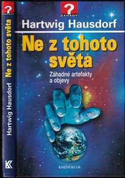 Hartwig Hausdorf: Ne z tohoto světa : záhadné artefakty a objevy