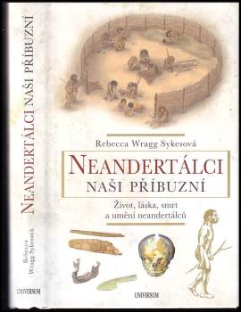 Rebecca Wragg Sykes: Neandertálci - naši příbuzní