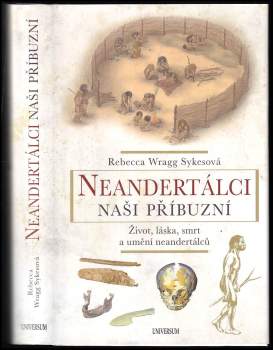 Rebecca Wragg Sykes: Neandertálci - naši příbuzní