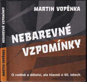 Martin Vopěnka: Nebarevné vzpomínky