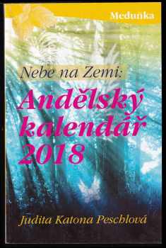 Dita Lyner: Nebe na Zemi: Andělský kalendář 2018