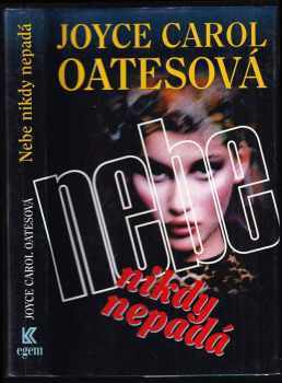 Joyce Carol Oates: Nebe nikdy nepadá