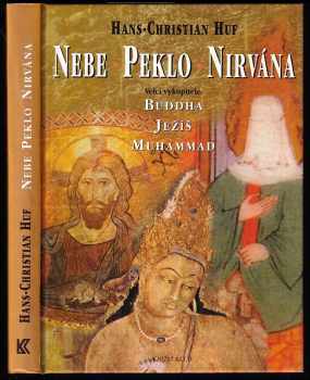 Nebe, peklo a nirvána - velcí vykupitelé: Buddha, Ježíš a Muhammad