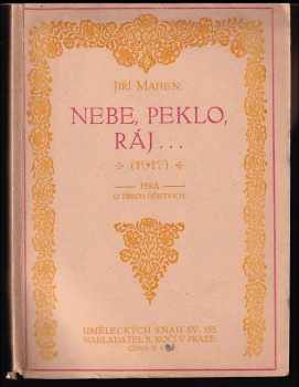 Jiří Mahen: Nebe, peklo, ráj .. (1917) : hra o třech dějstvích.