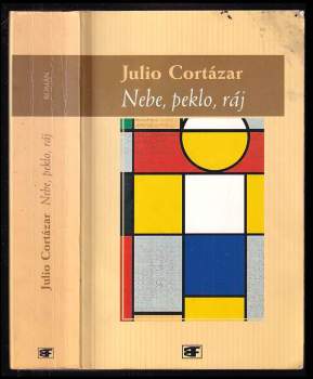 Julio Cortázar: Nebe, peklo, ráj