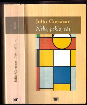 Julio Cortázar: Nebe, peklo, ráj