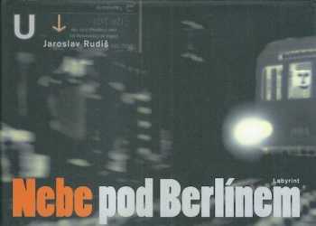 Jaroslav Rudiš: Nebe pod Berlínem