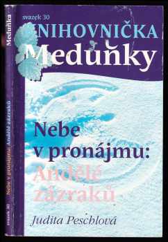 Judita Peschlová: Nebe v pronájmu: andělé zázraků