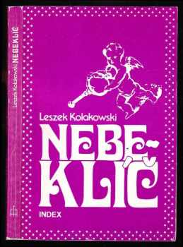 Nebeklíč ; Rozhovory s ďáblem - Leszek Kołakowski (1982, Index) - ID: 51454