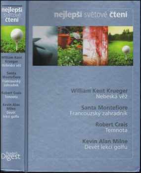 Nejlepší světové čtení : Nebeská věž + Francouzský zahradník + Temnota + Devět lekcí golfu - Robert Crais, Santa Montefiore, William Kent Krueger, Kevin Alan Milne (2011, Reader's Digest Výběr) - ID: 1495779