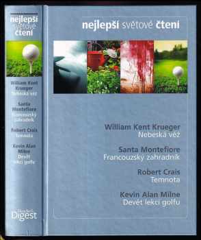 Nejlepší světové čtení : Nebeská věž + Francouzský zahradník + Temnota + Devět lekcí golfu - Robert Crais, Santa Montefiore, William Kent Krueger, Kevin Alan Milne (2011, Reader's Digest Výběr) - ID: 807868