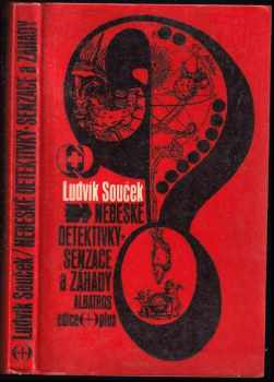 Nebeské detektivky, senzace a záhady - Ludvík Souček (1971, Albatros) - ID: 665545