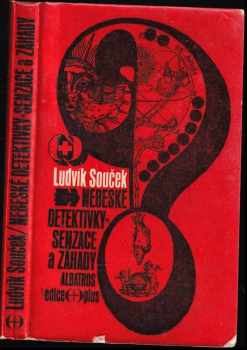 Nebeské detektivky, senzace a záhady - Ludvík Souček (1971, Albatros) - ID: 687192