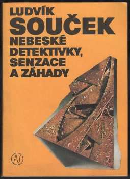 Ludvík Souček: Nebeské detektivky, senzace a záhady