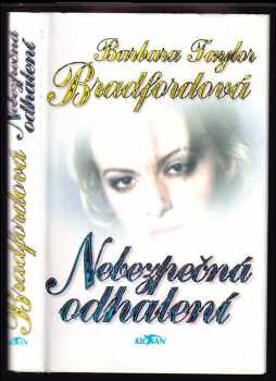 Barbara Taylor Bradford: Nebezpečná odhalení