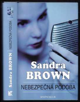 Nebezpečná podoba - Sandra Brown (2000, Knižní klub) - ID: 560909