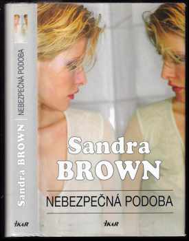 Sandra Brown: Nebezpečná podoba