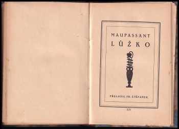 Guy de Maupassant: Nebezpečná přátelství : (výbor z dopisů) + Lůžko + Jediná svého druhu + Slečny Ménechmeovy