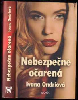 Ivana Ondriová: Nebezpečne očarená