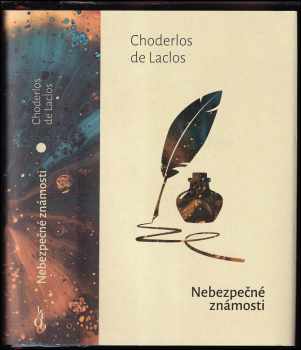 Pierre-Ambroise-François Choderlos de Laclos: Nebezpečné známosti, aneb, Dopisy sebrané v jedné společnosti a vydané pro poučení několika jiných