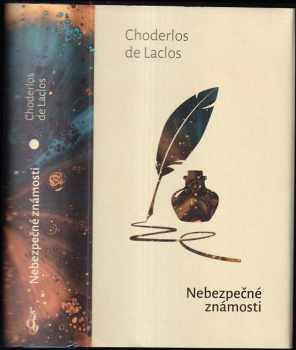 Pierre-Ambroise-François Choderlos de Laclos: Nebezpečné známosti, aneb, Dopisy sebrané v jedné společnosti a vydané pro poučení několika jiných