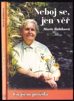 Marie Bubiková: Neboj se, jen věř