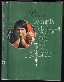 Čeněk Kohlmann: Neboj se jich Heleno!
