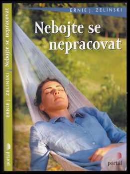 Ernie J Zelinski: Nebojte se nepracovat