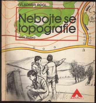 Nebojte se topografie - Vladimír Rogl (1982, Naše vojsko) - ID: 62838