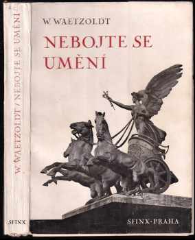 Wilhelm Waetzoldt: Nebojte se umění