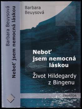 Barbara Beuys: Neboť jsem nemocná láskou