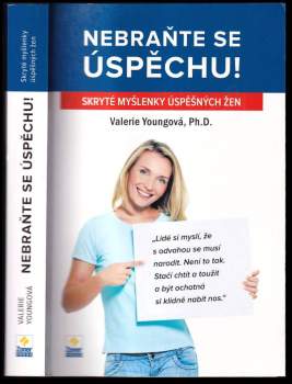 Nebraňte se úspěchu : skryté myšlenky úspěšných žen