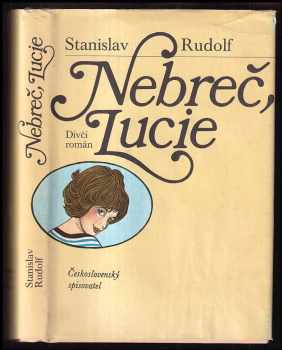 Nebreč, Lucie : Dívčí román - Stanislav Rudolf (1985, Československý spisovatel) - ID: 462152