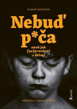 Nebuď p*ča, aneb, Jak (ne)pracovat s dětmi