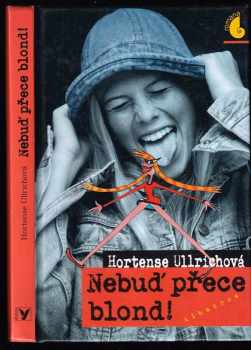 Nebuď přece blond!