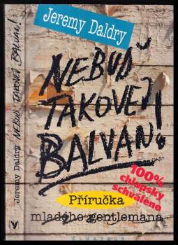 Nebuď takovej balvan!
