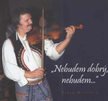 "Nebudem dobrý, nebudem--"