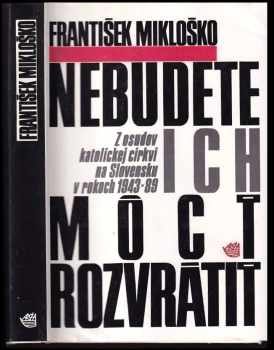 František Mikloško: Nebudete ich môcť rozvrátiť