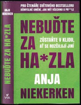 Nebuďte za ha*zla : zůstaňte v klidu, ať se rozčilují jiní