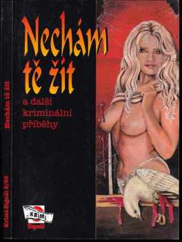 Pavla Benátčanová: Nechám tě žít a další kriminální příběhy