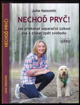 Nechoď pryč! : jak překonat separační úzkost psa a získat zpět svobodu