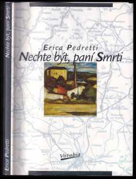 Erica Pedretti: Nechte být, paní Smrti